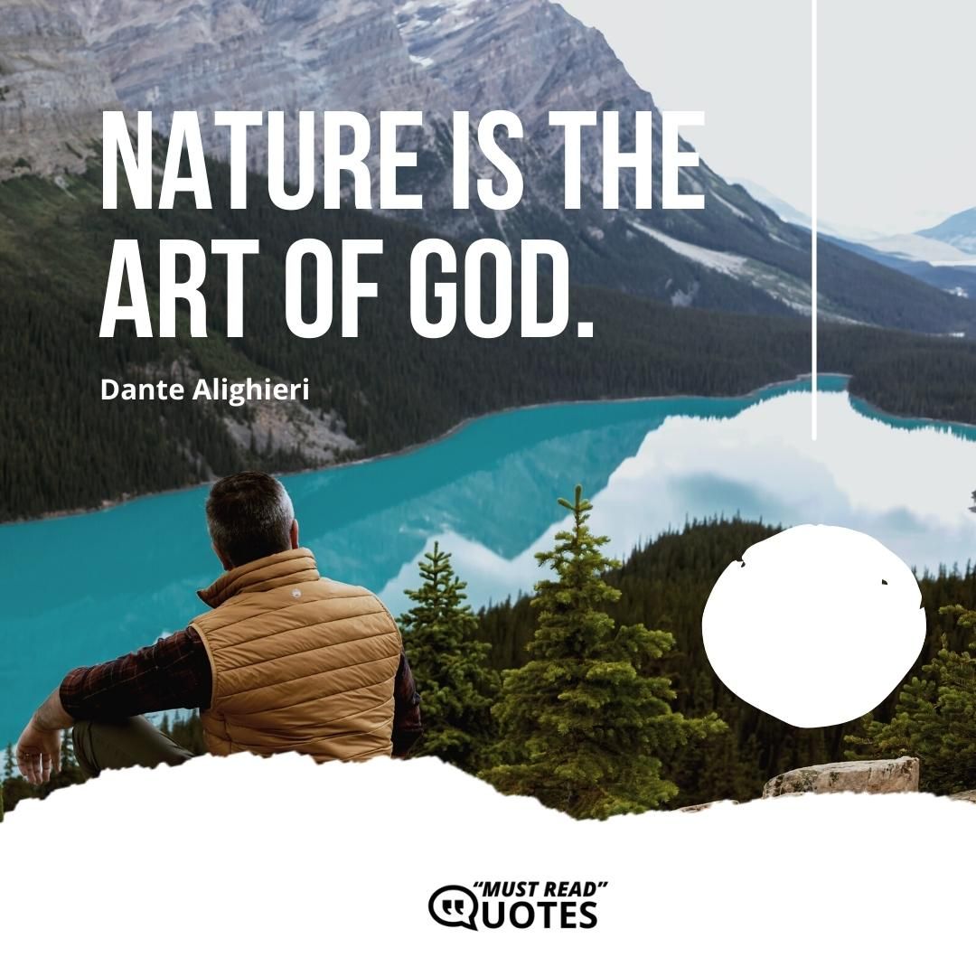 Nature is the art of God.