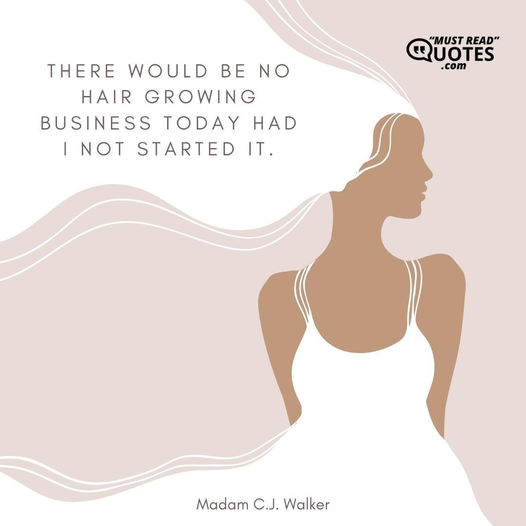 There would be no hair growing business today had I not started it.