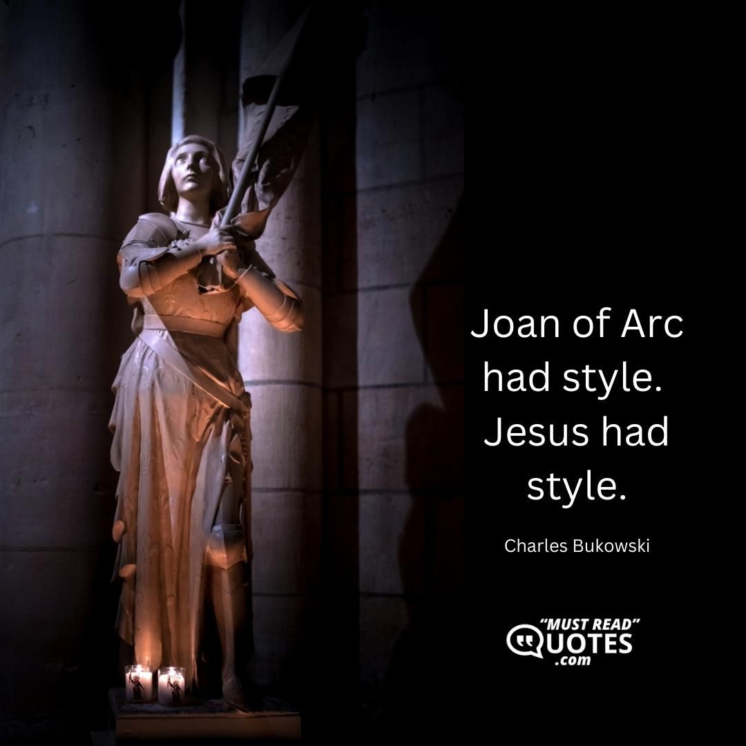 Joan of Arc had style. Jesus had style.