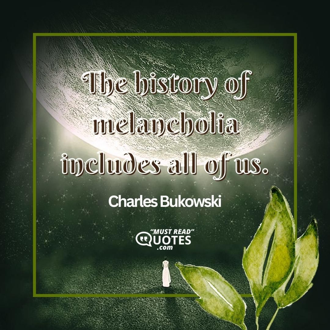 The history of melancholia includes all of us.
