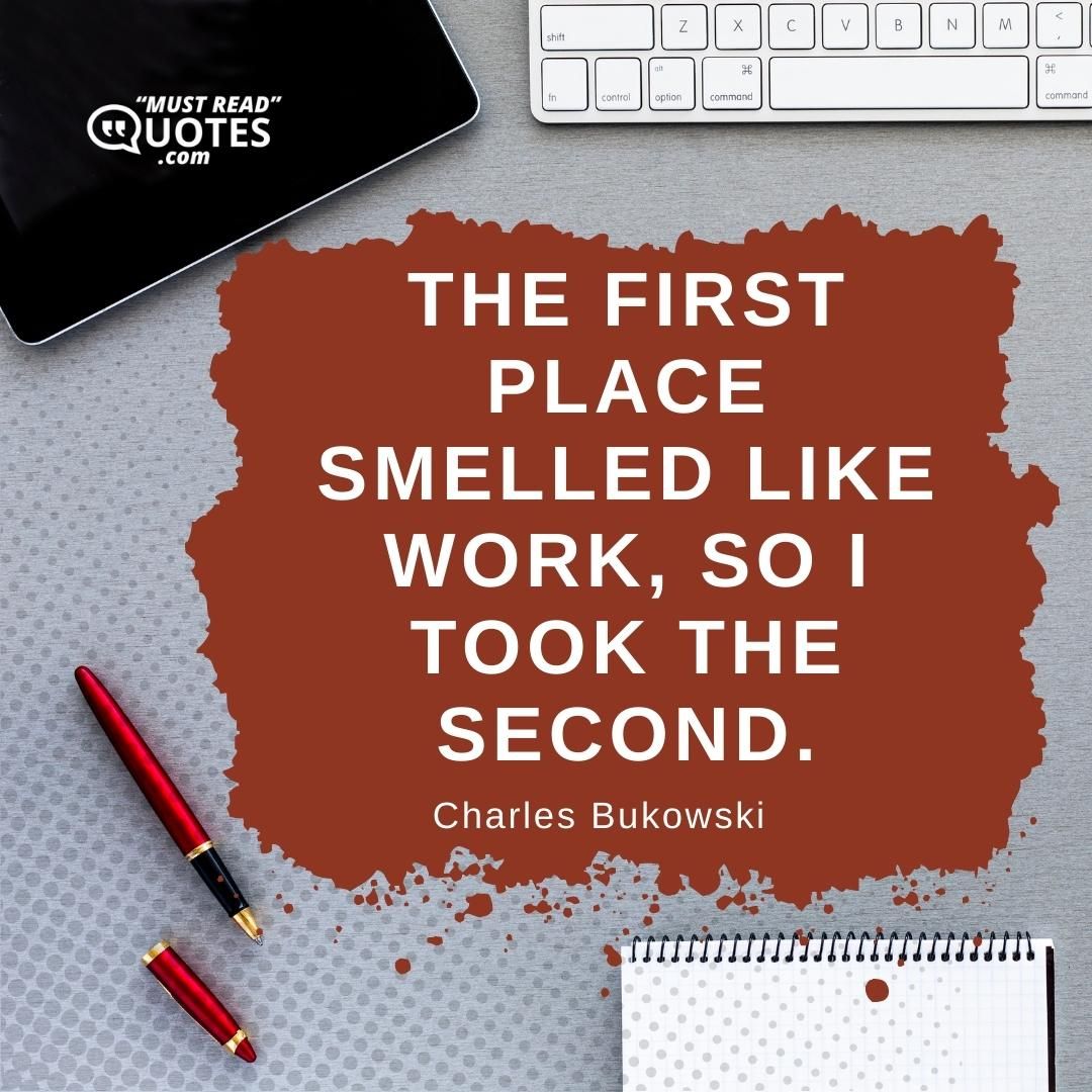 The first place smelled like work, so I took the second.