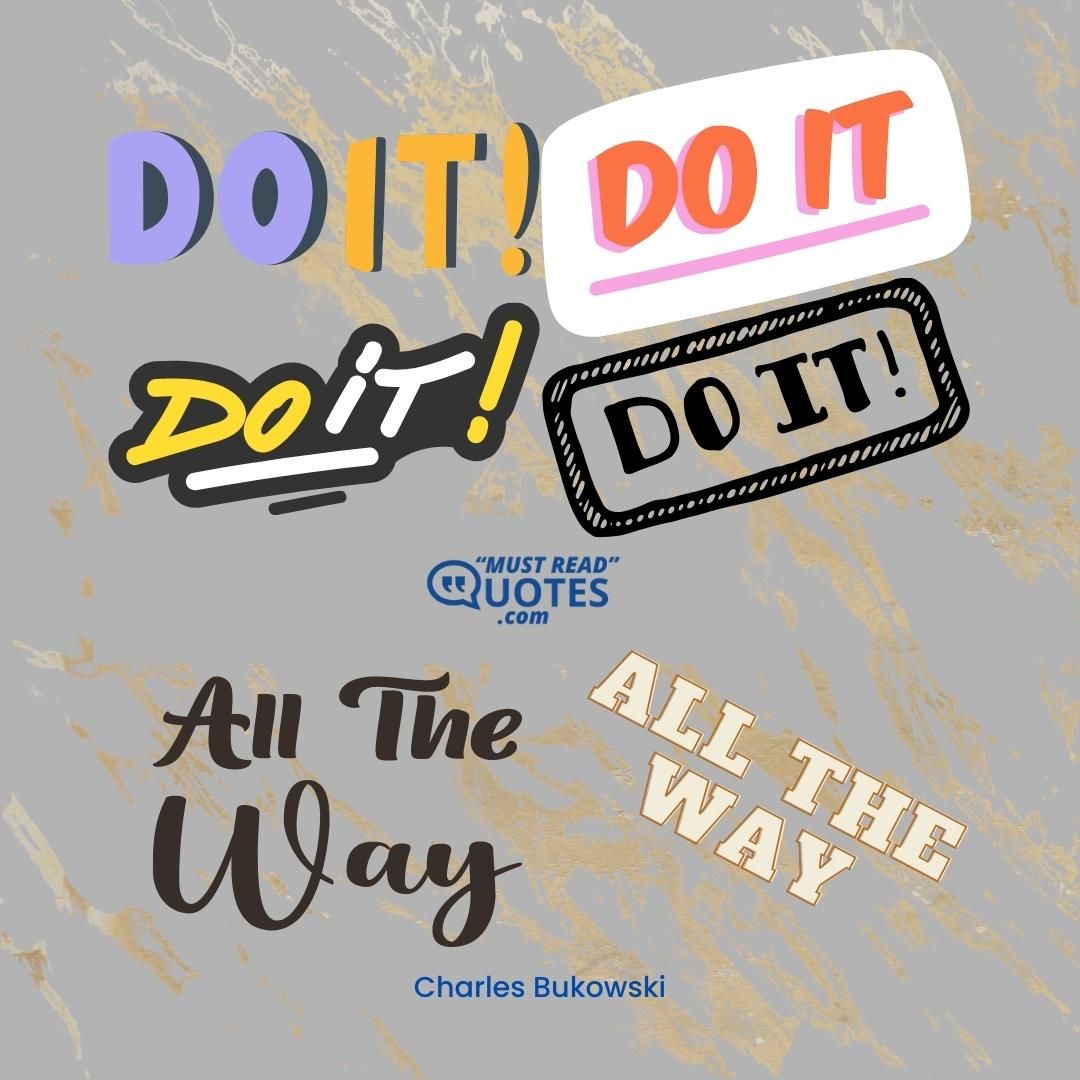 Do it, do it, do it. Do it. All the way all the way.