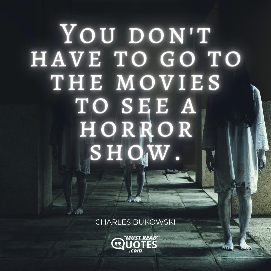 You don't have to go to the movies to see a horror show.