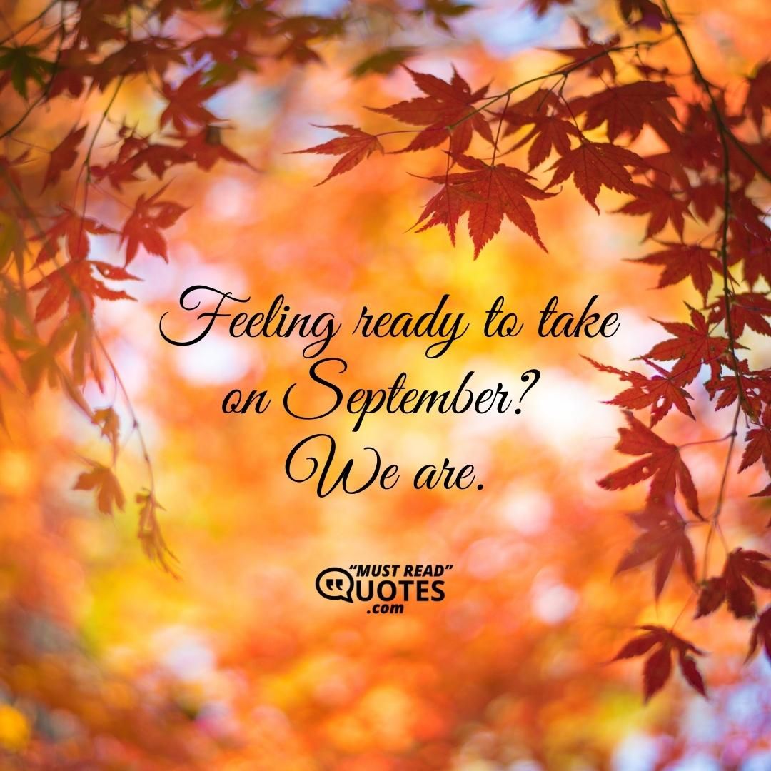 Feeling ready to take on September? We are.