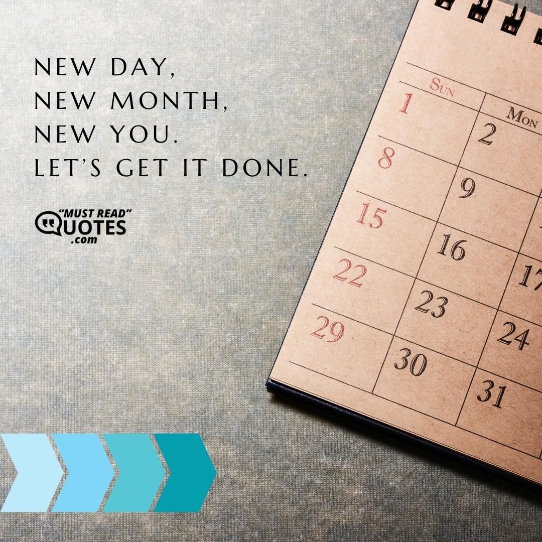 New day, new month, new you. Let’s get it done.