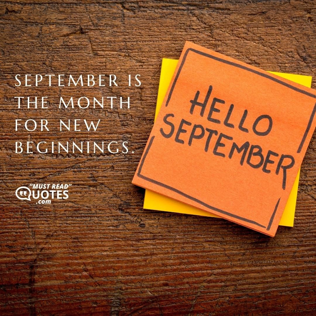 September is the month for new beginnings.