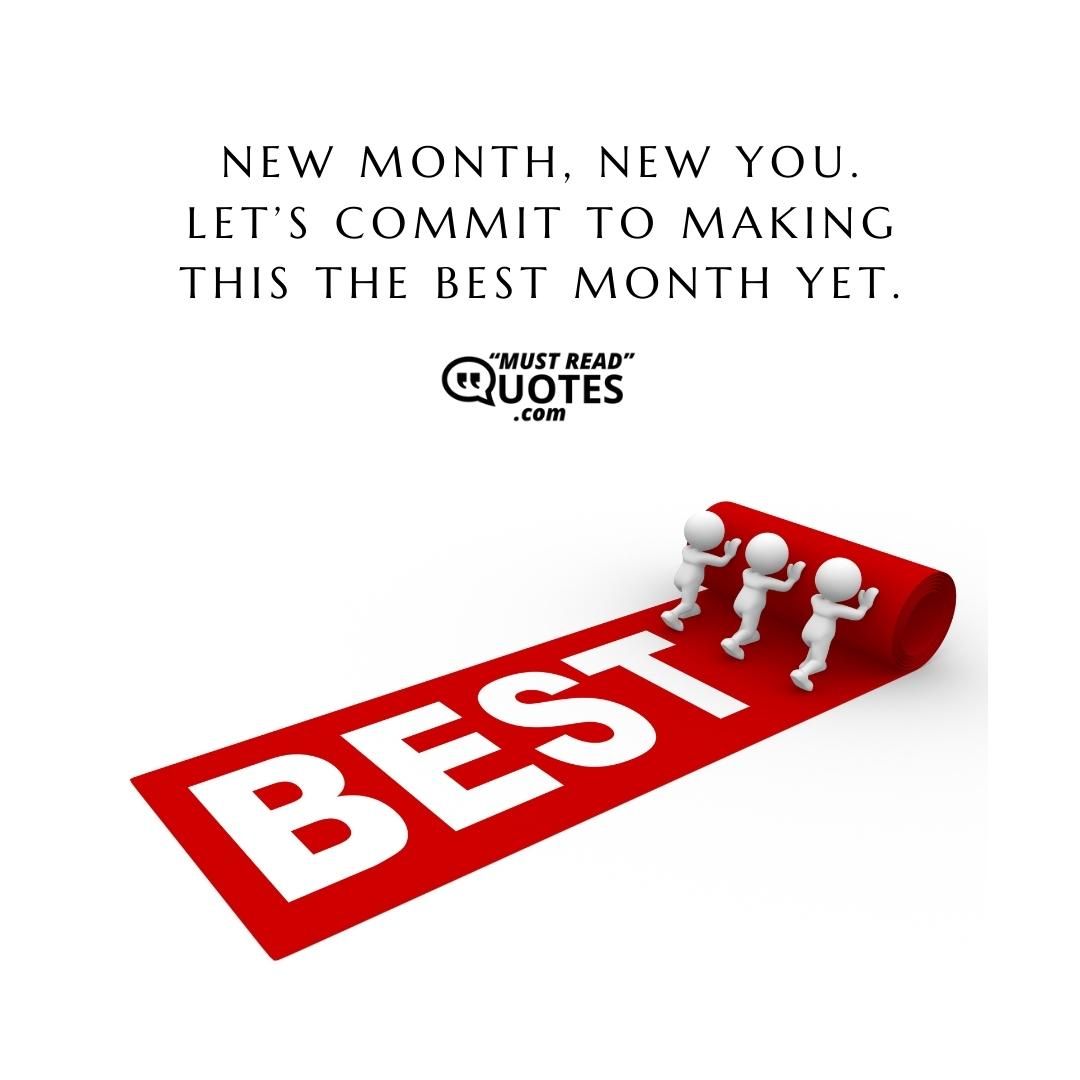 New month, new you. Let’s commit to making this the best month yet.