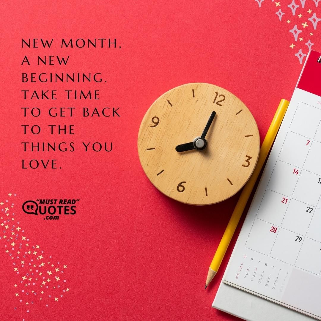 New month, a new beginning. Take time to get back to the things you love.