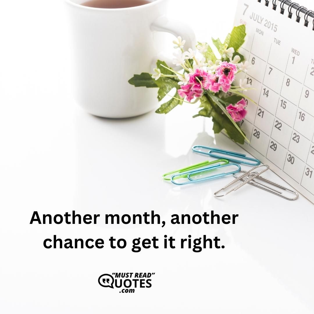 Another month, another chance to get it right.