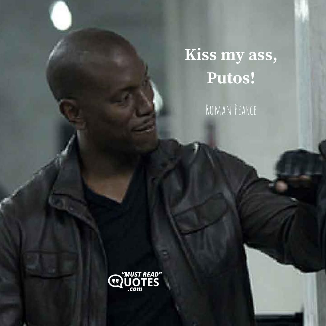 Kiss my ass, Putos!
