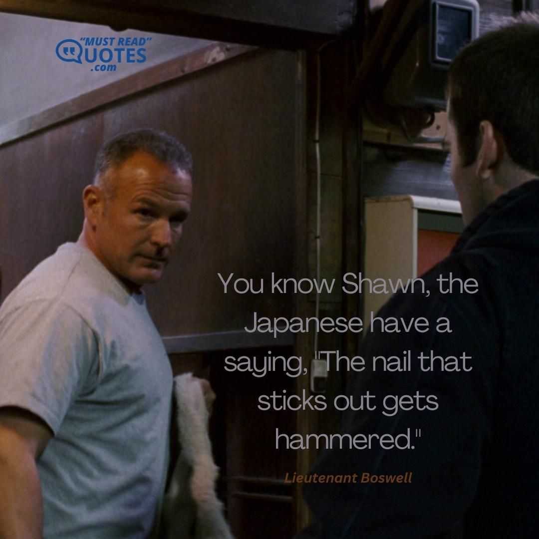 You know Shawn, the Japanese have a saying, "The nail that sticks out gets hammered."