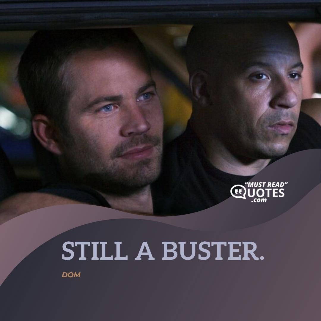Still a buster.