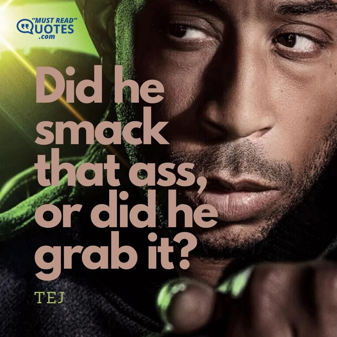 Did he smack that ass, or did he grab it?