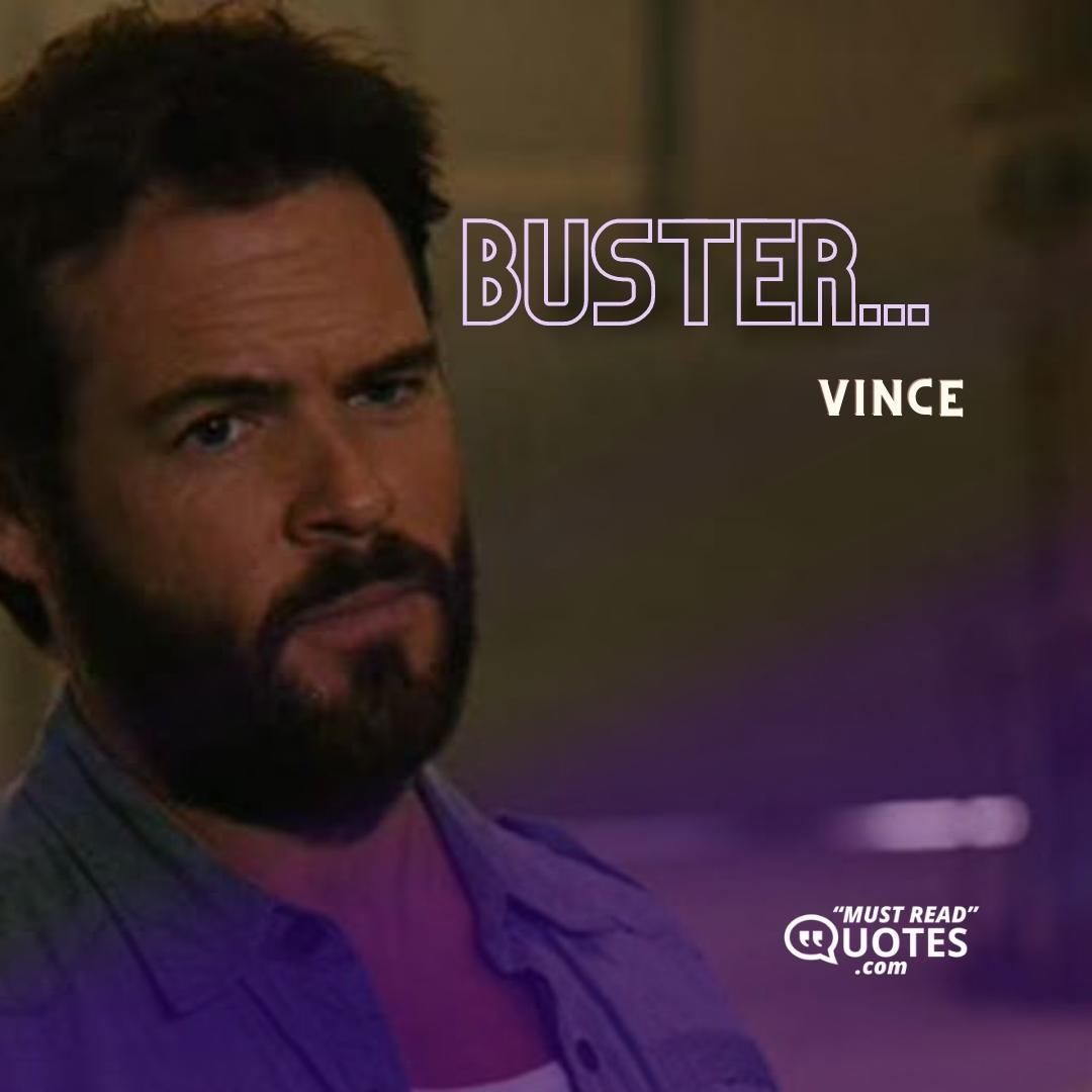Buster...