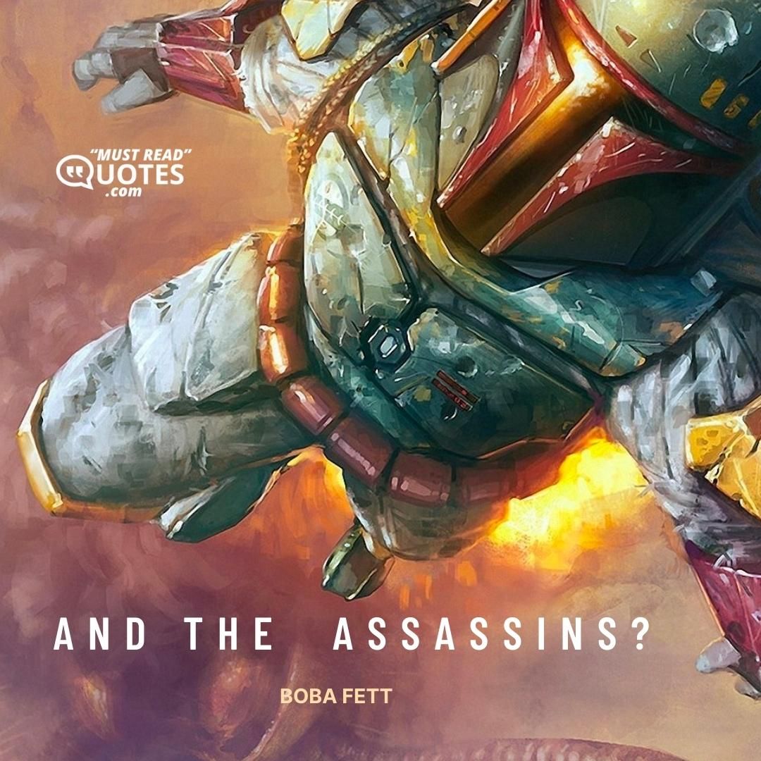 And the assassins?