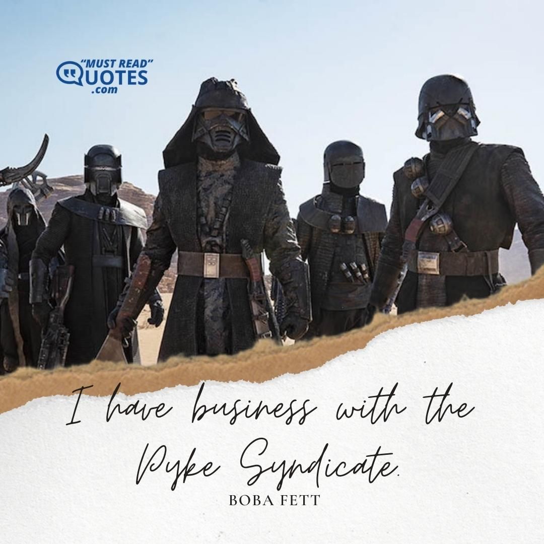 I have business with the Pyke Syndicate.