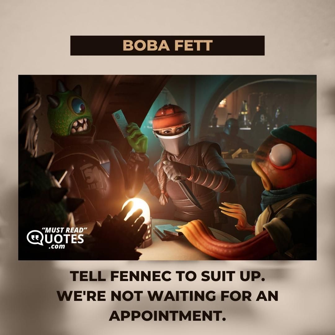 Tell Fennec to suit up. We're not waiting for an appointment.