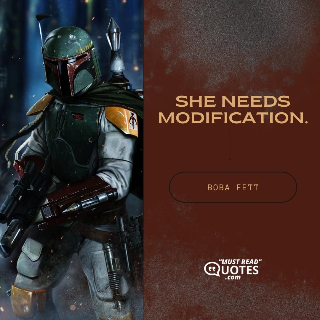She needs modification.