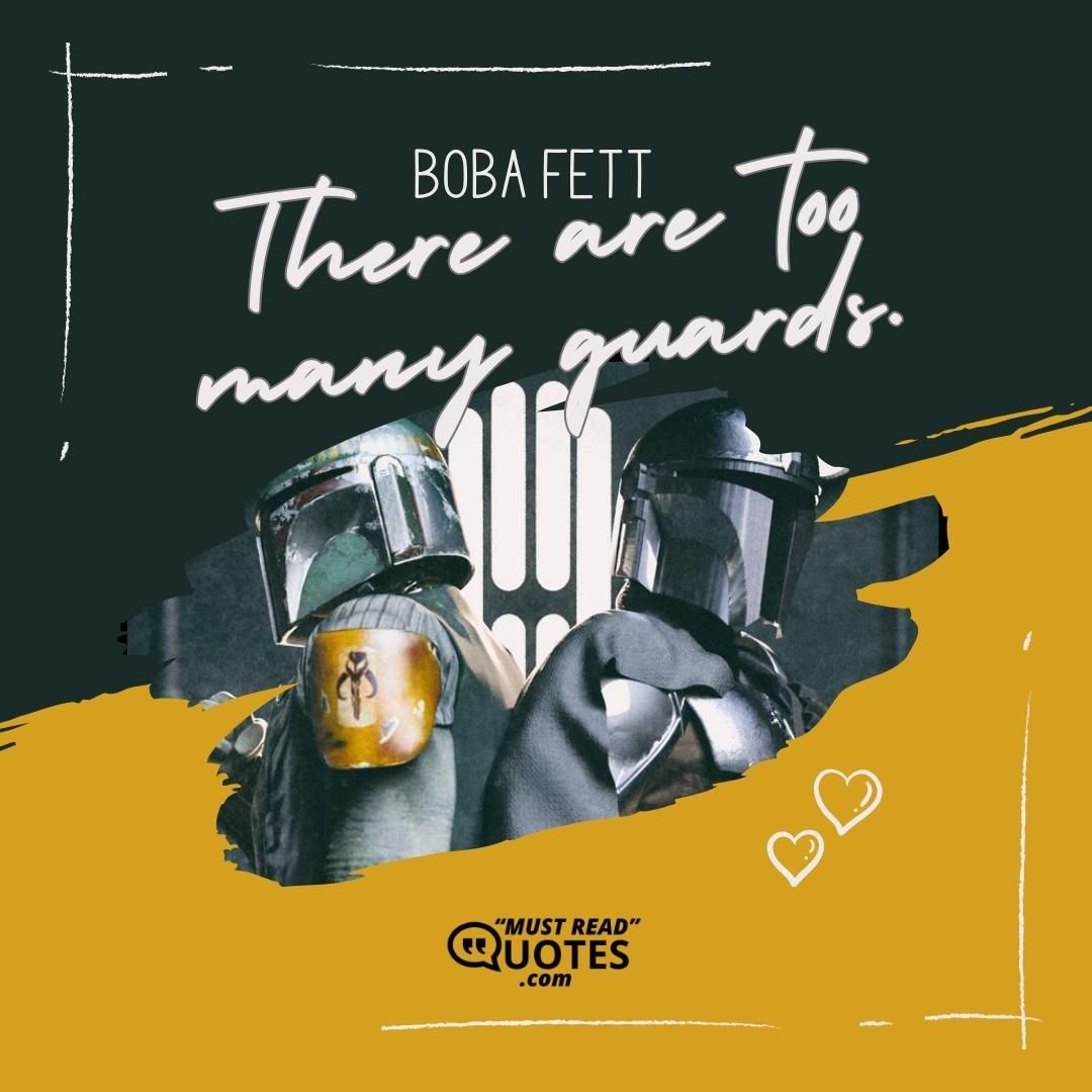 There are too many guards.