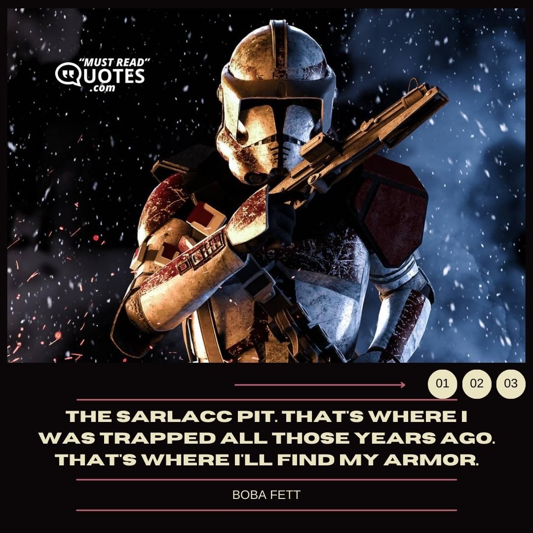 The Sarlacc Pit. That's where I was trapped all those years ago. That's where I'll find my armor.