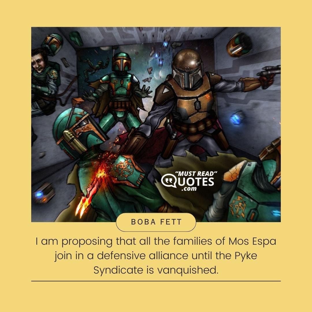 I am proposing that all the families of Mos Espa join in a defensive alliance until the Pyke Syndicate is vanquished.