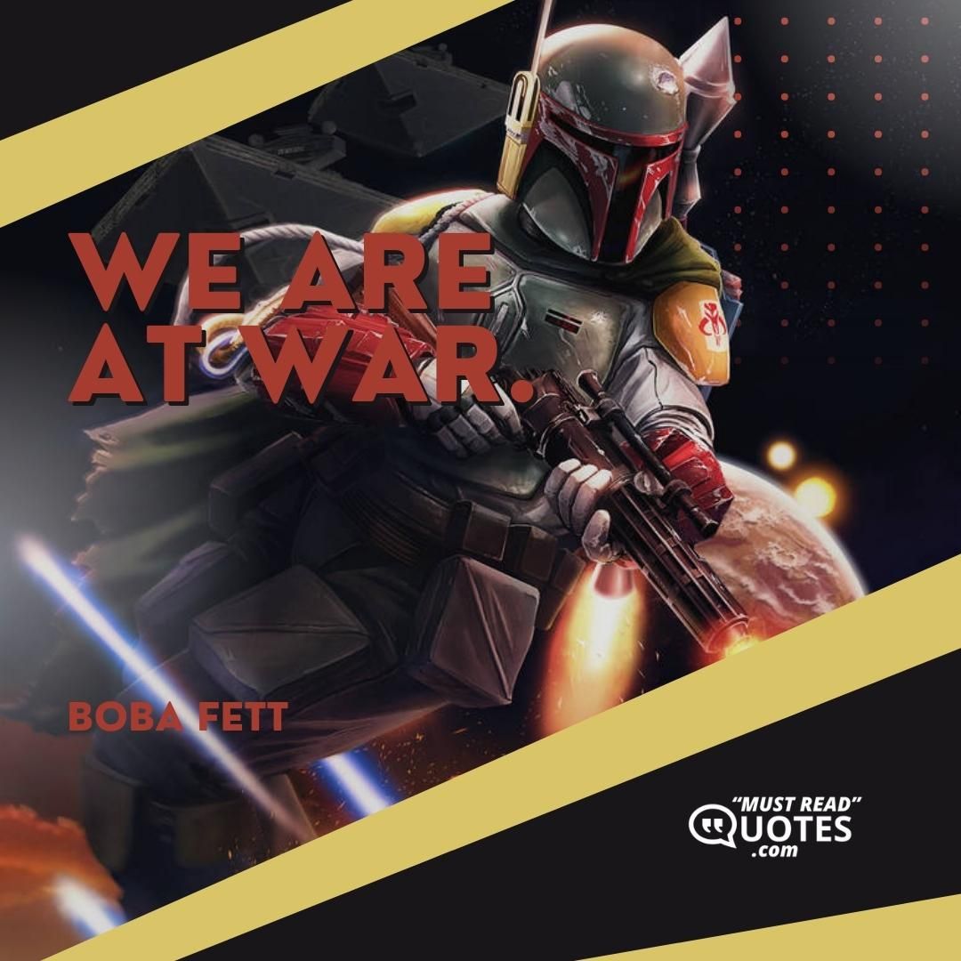 We are at war.