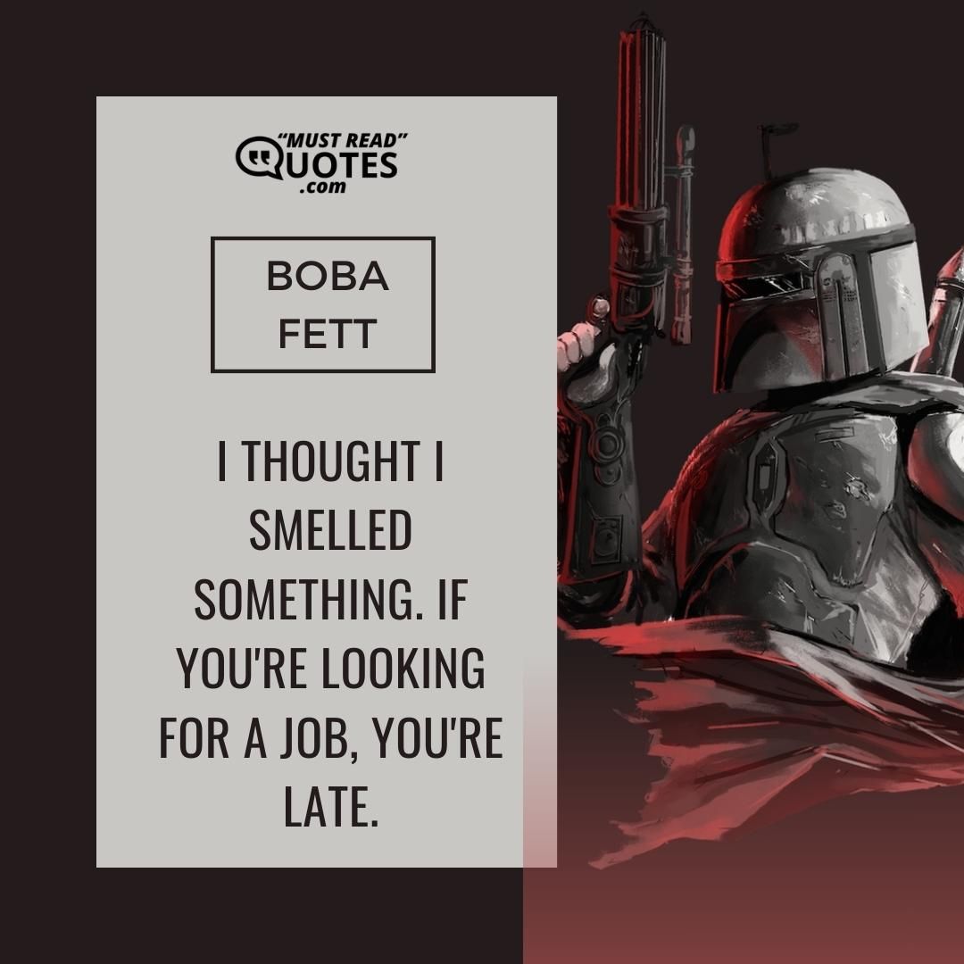 I thought I smelled something. If you're looking for a job, you're late.