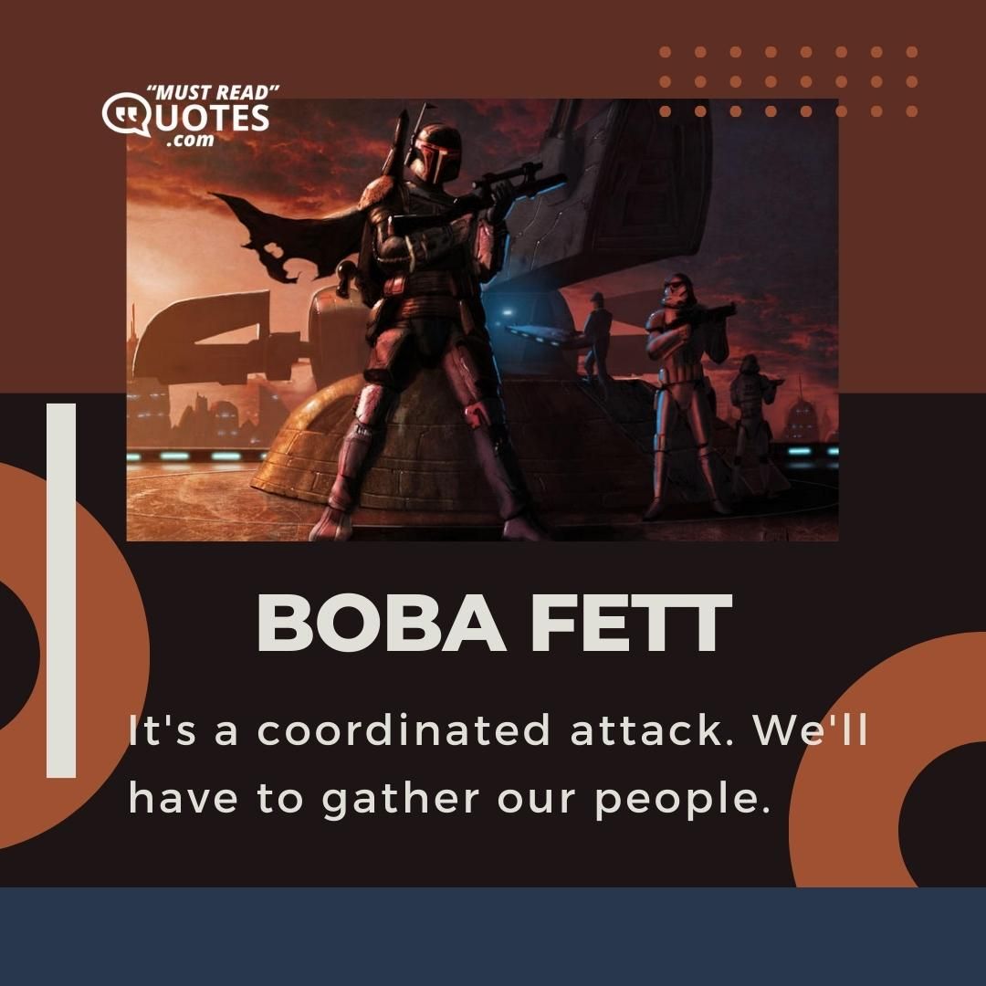 It's a coordinated attack. We'll have to gather our people.