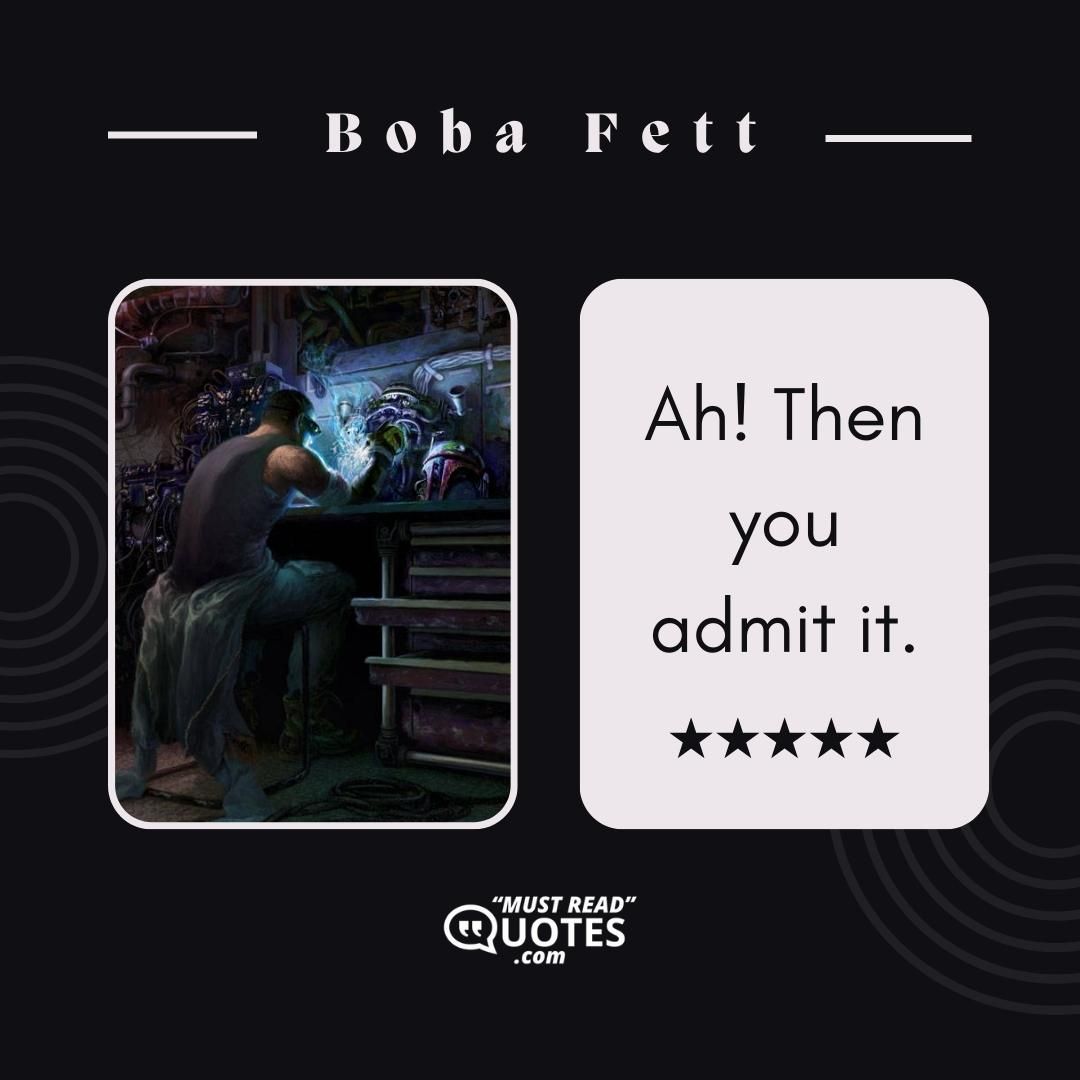 Ah! Then you admit it.