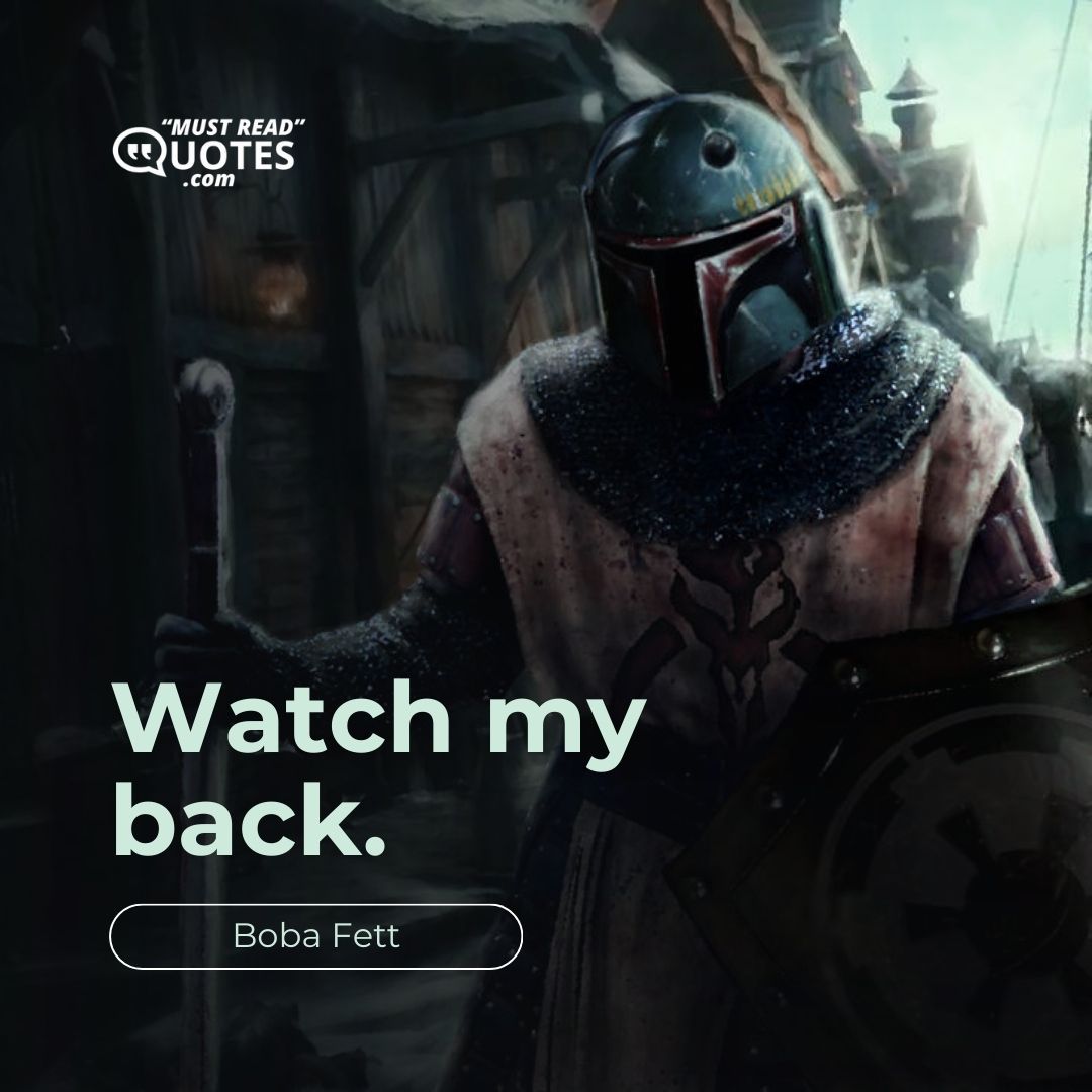 Watch my back.