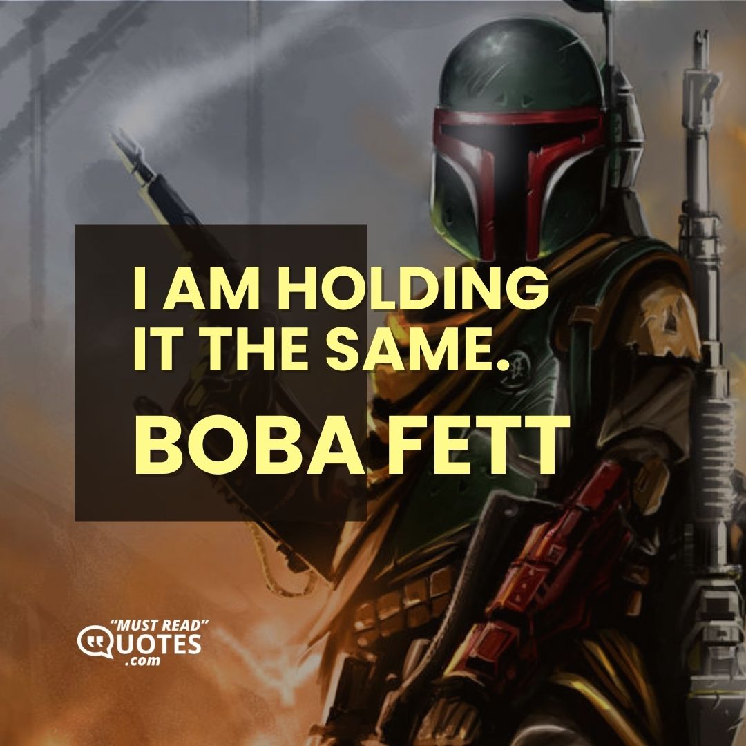 I am holding it the same.
