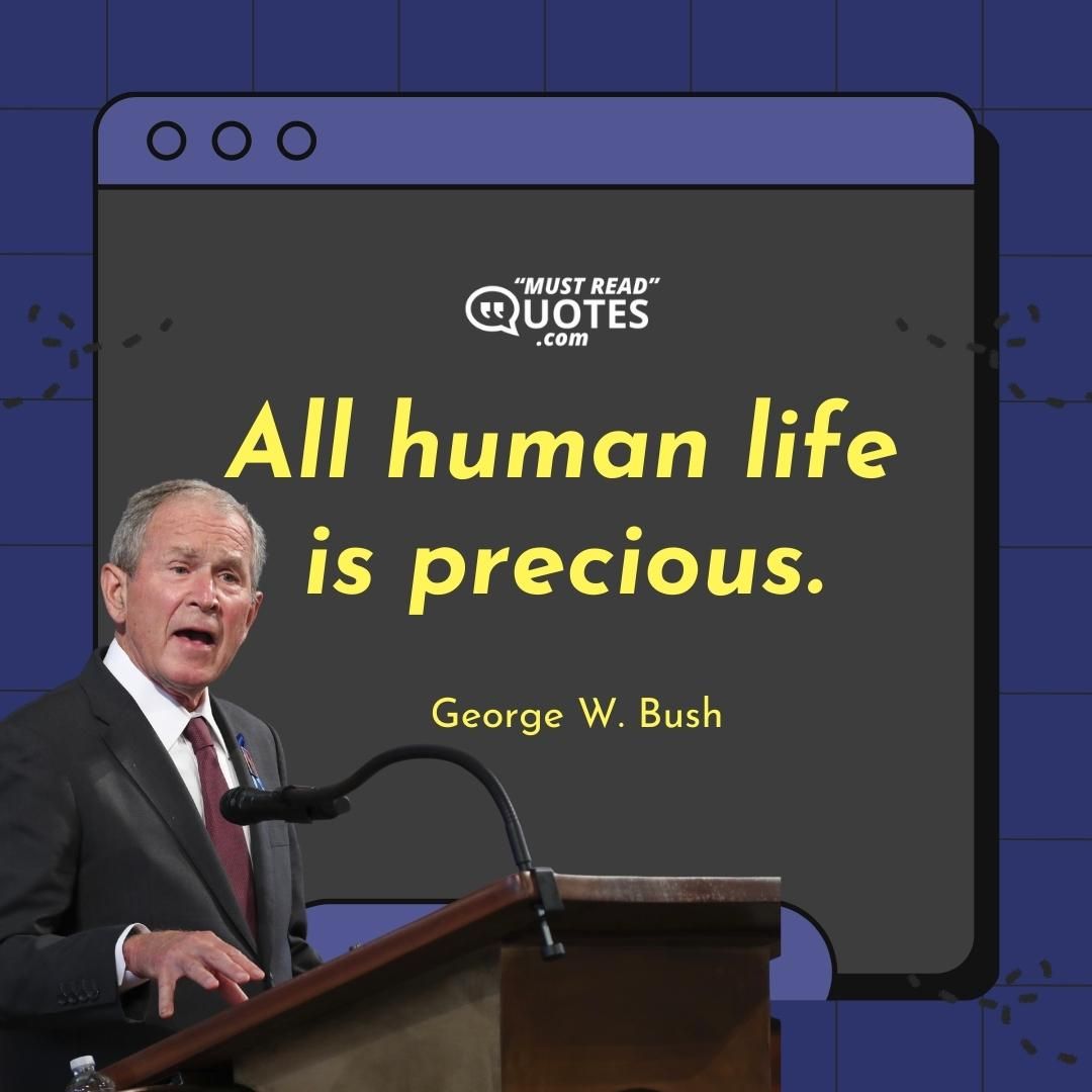 All human life is precious.