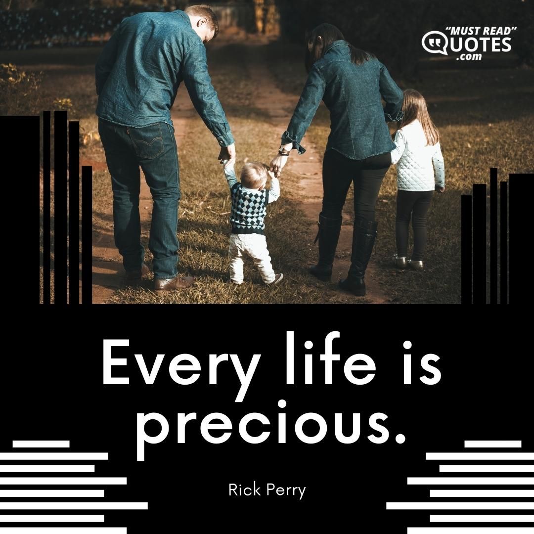 Every life is precious.