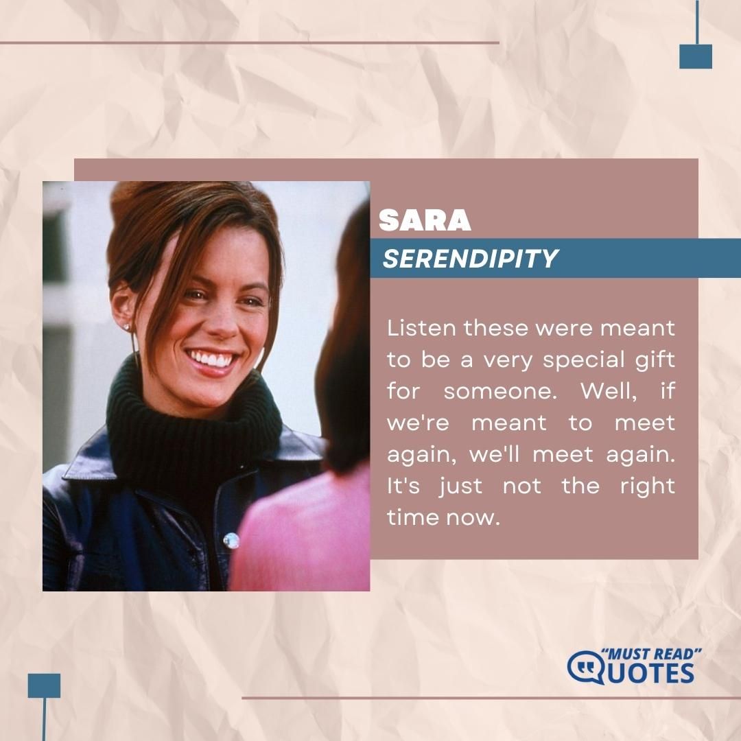 Listen these were meant to be a very special gift for someone. Well, if we're meant to meet again, we'll meet again. It's just not the right time now.