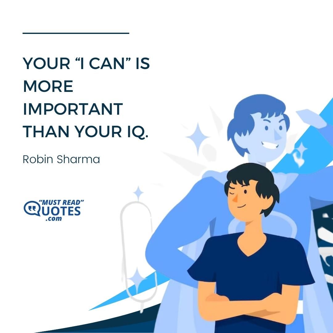 Your “I CAN” is more important than your IQ.