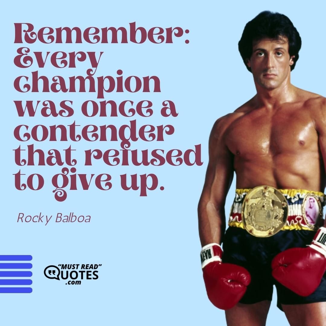 Remember: Every champion was once a contender that refused to give up.