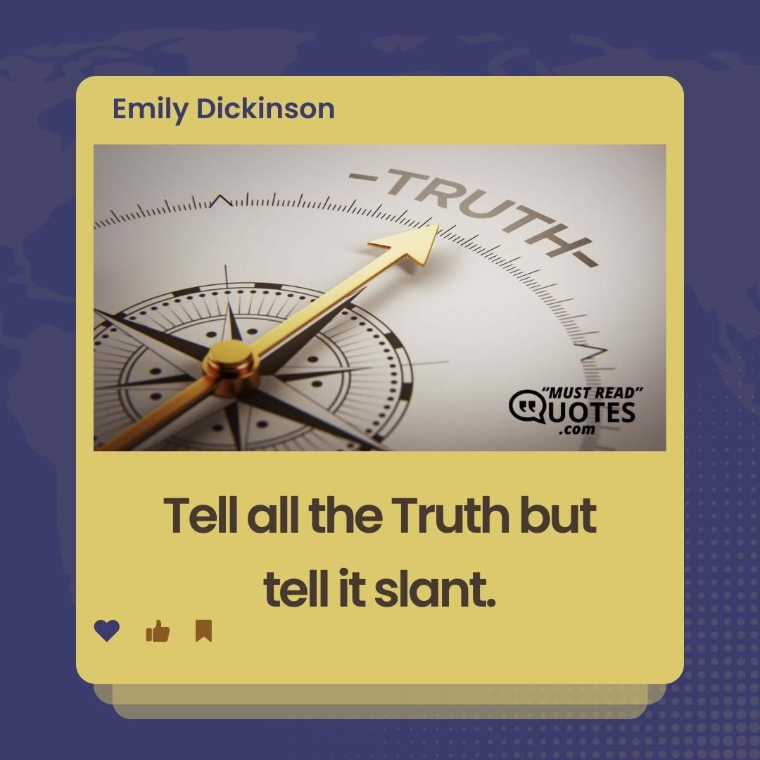Tell all the Truth but tell it slant.