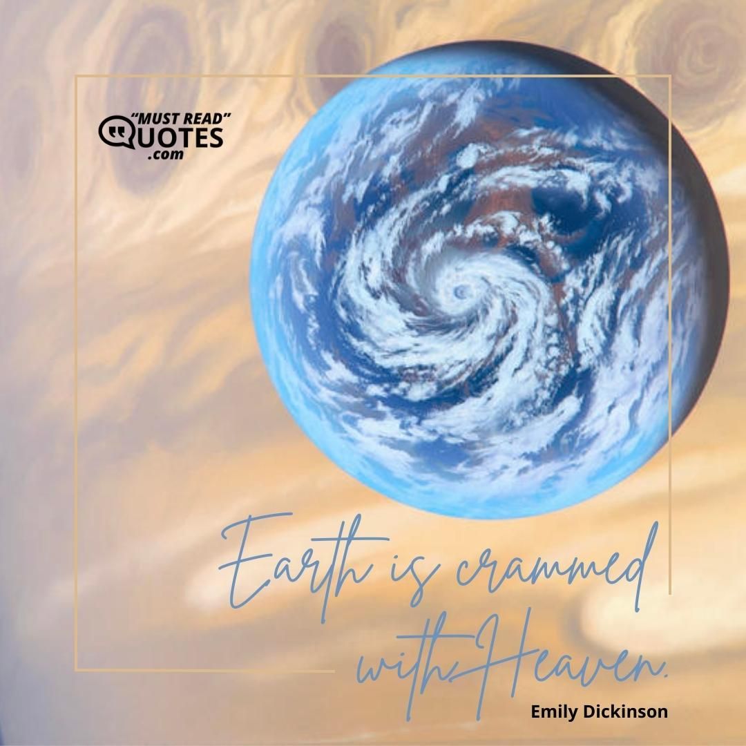 Earth is crammed with Heaven.