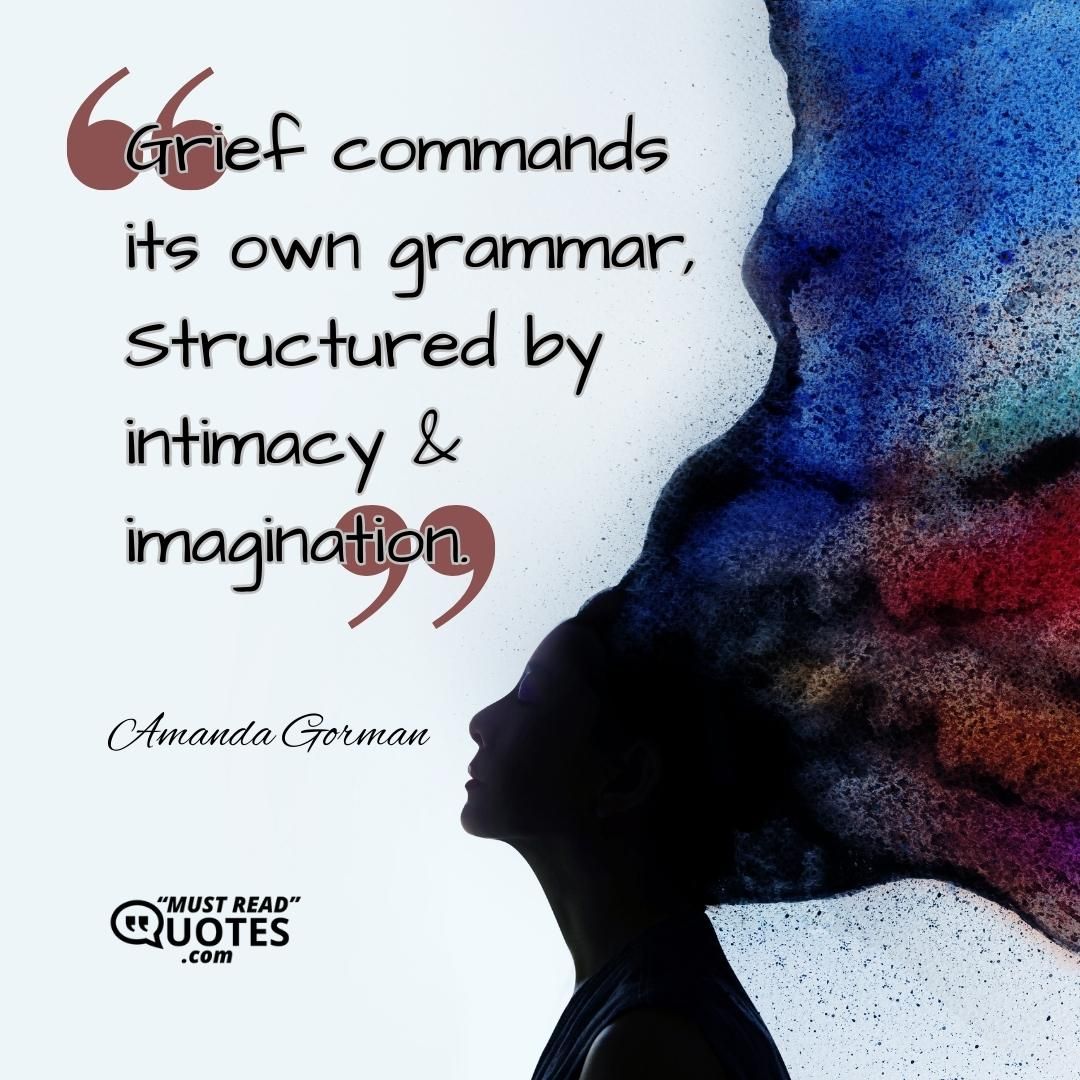 Grief commands its own grammar, Structured by intimacy & imagination.