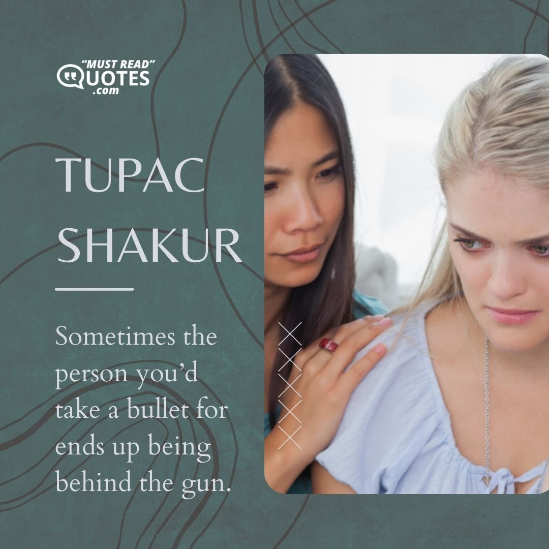 Sometimes the person you’d take a bullet for ends up being behind the gun.