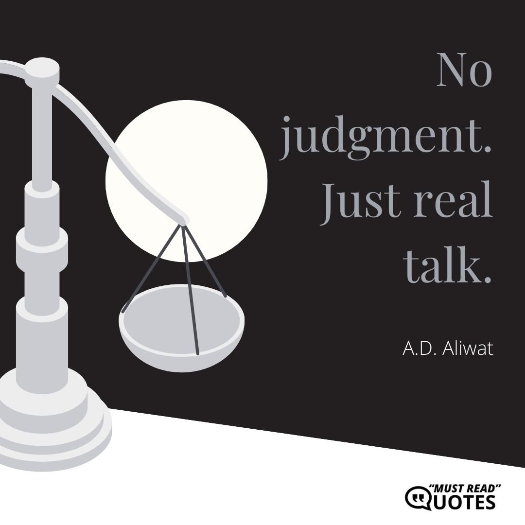No judgment. Just real talk.