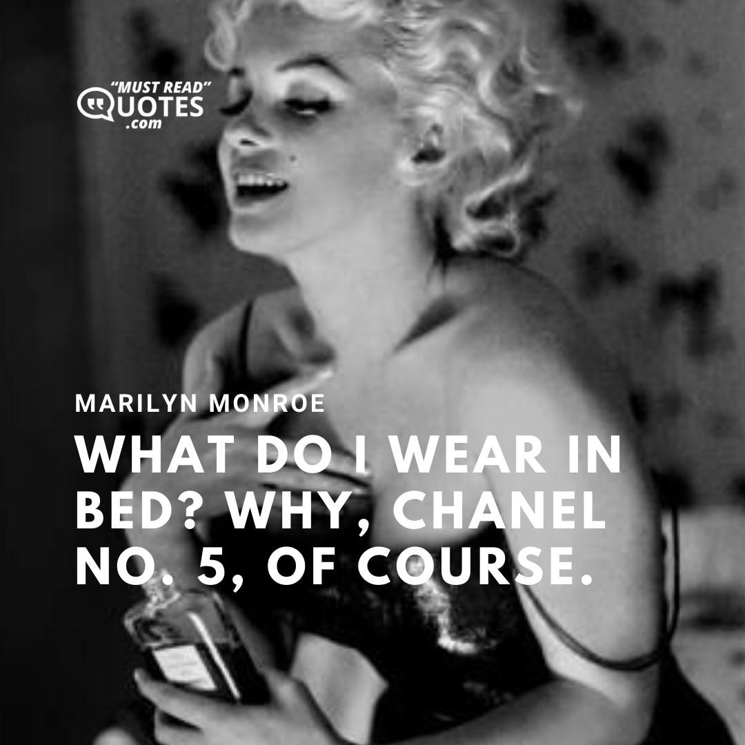What do I wear in bed? Why, Chanel No. 5, of course.