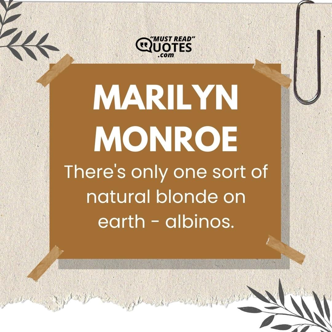 There's only one sort of natural blonde on earth - albinos.
