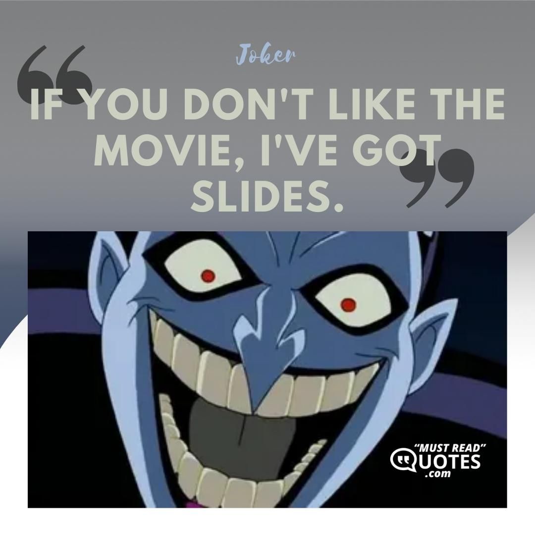 If you don't like the movie, I've got slides.