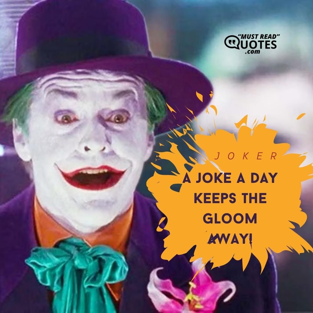 A joke a day keeps the gloom away!