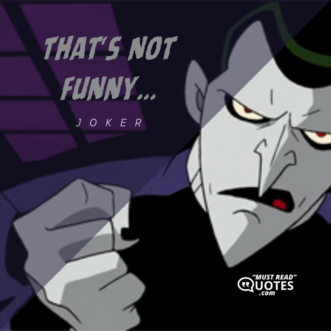 That's not funny...