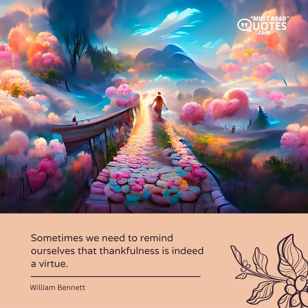 Sometimes we need to remind ourselves that thankfulness is indeed a virtue.