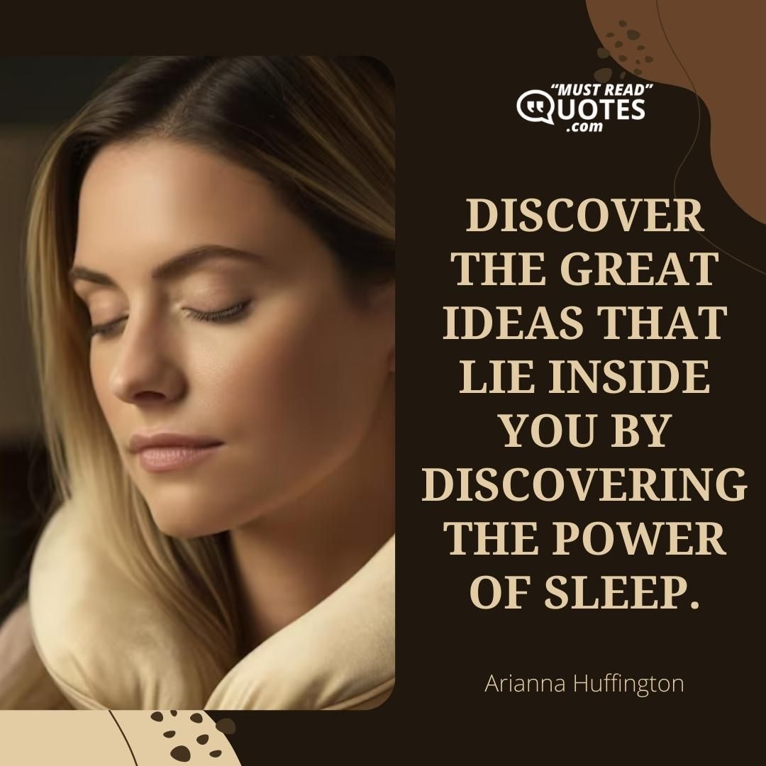 Discover the great ideas that lie inside you by discovering the power of sleep.