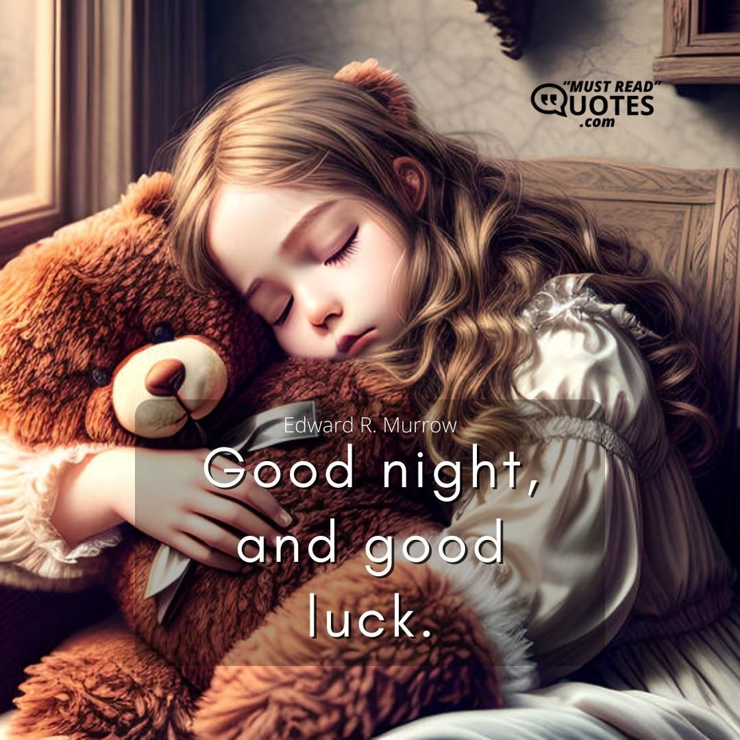 Good night, and good luck.
