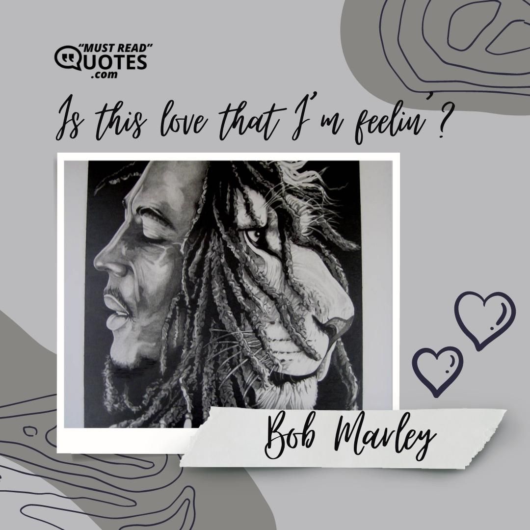 Is this love that I’m feelin’?